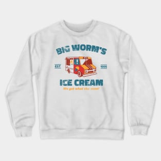 Big Worm's Ice Cream - "Whatchu Want? Crewneck Sweatshirt